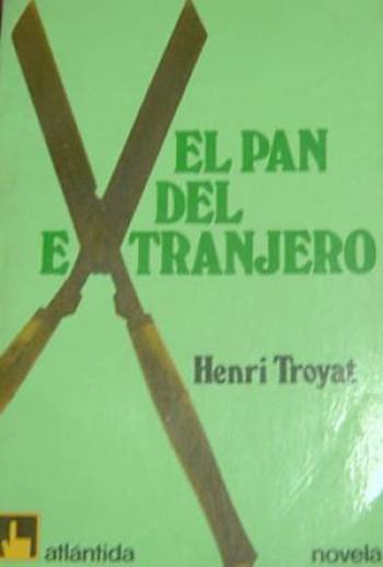 Henri Troyat El Pan Del Extranjero Traducción de Josefina Delgado Título - photo 1
