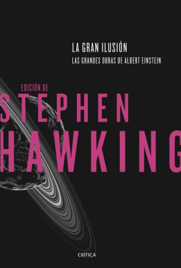 Stephen Hawking La gran ilusión. Las grandes obras de Albert Einstein