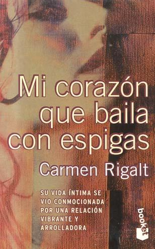Carmen Rigalt Mi corazón que baila con espigas A mis tres hombres PRIMERA - photo 1