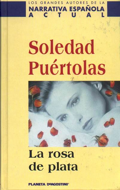 Soledad Puértolas La Rosa De Plata Soledad Puértolas 1999 Agradecimientos - photo 1