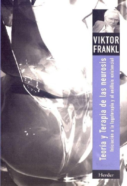 Viktor Emil Frankl - Teoría y terapia de las neurosis: Iniciación a la logoterapia y al análisis existencial