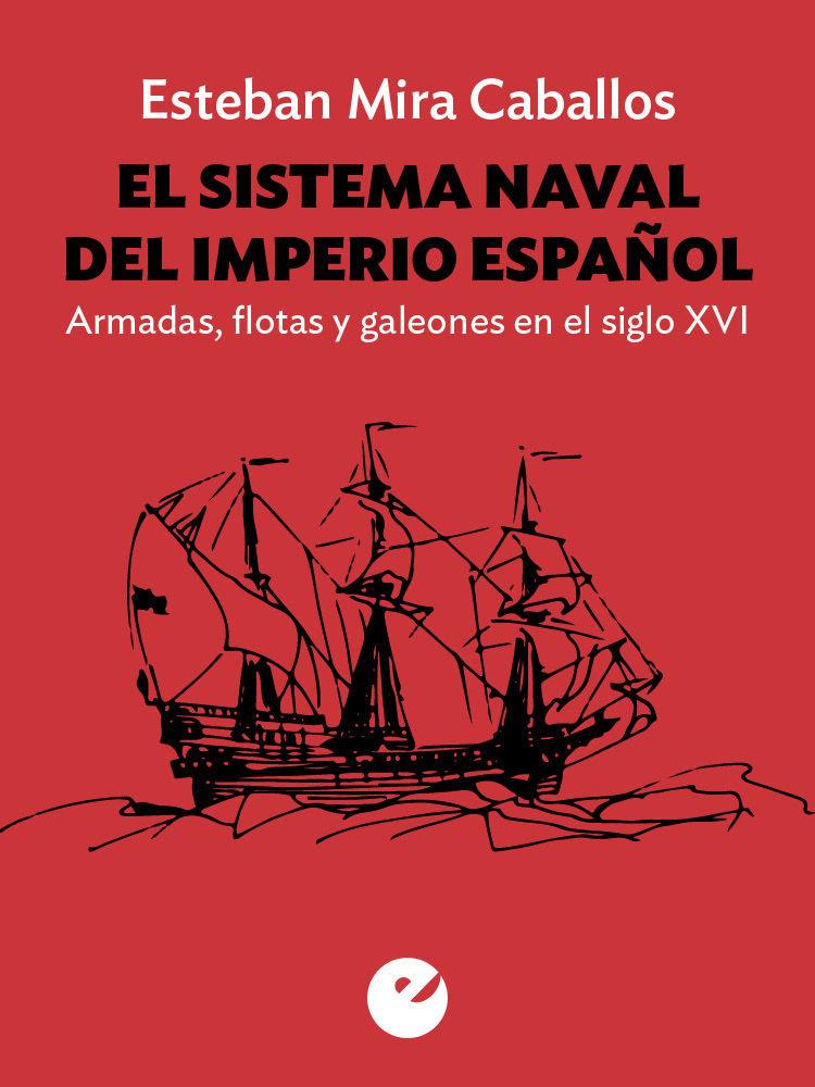 El sistema naval del Imperio español Armadas flotas y galeones en el siglo - photo 1