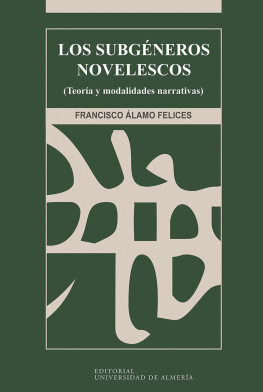 Francisco Álamo Felices Los subgéneros novelescos (Teoría y modalidades narrativas): Teoría y modalidades narrativas