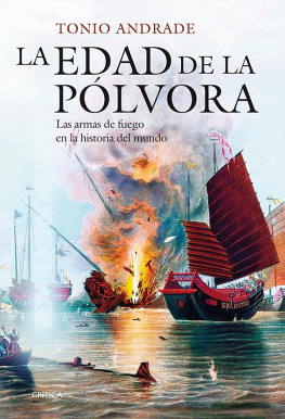 Tonio Andrade - La edad de la pólvora: Las armas de fuego en la historia del mundo