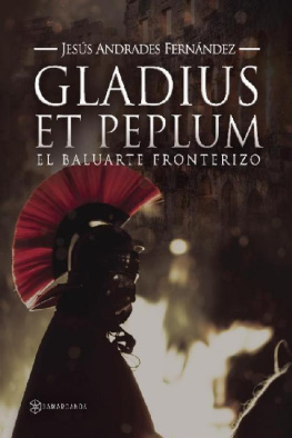 Jesús Andrades Fernández - Gladius et peplum: el baluarte fronterizo