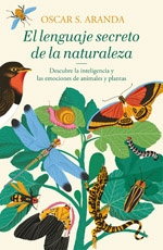 Oscar S. Aranda El lenguaje secreto de la naturaleza