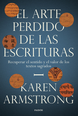 Karen Armstrong - El arte perdido de las Escrituras: Recuperar el sentido y el valor de los textos sagrados