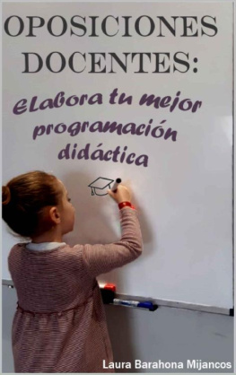 LAURA BARAHONA MIJANCOS - OPOSICIONES DOCENTES. Elabora tu mejor programación didáctica. (Spanish Edition)