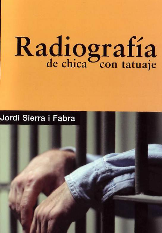 Jordi Sierra I Fabra Radiografia De Chica Con Tatuaje Uno Nunca había estado - photo 1