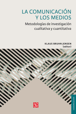 Klaus Bruhn Jensen - La comunicación y los medios. Metodologías de investigación cualitativa y cuantitativa