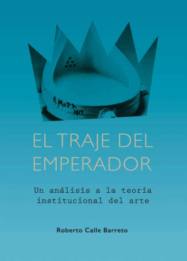 Roberto Calle Barreto El traje del emperador: Un análisis a la Teoría institucional del arte (Spanish Edition)