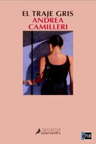 Andrea Camilleri El Traje Gris Traducción del italiano de Ma Antonia Menini - photo 1