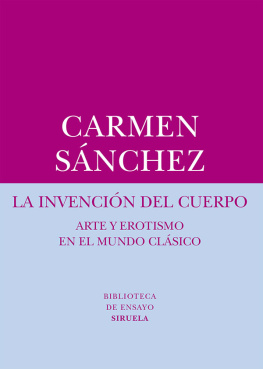 Carmen Sánchez - La invención del cuerpo: Arte y erotismo en el mundo clásico