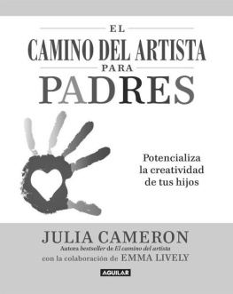 Julia Cameron El camino del artista para padres. Potencializa la creatividad de tus hijos (Spanish Edition)