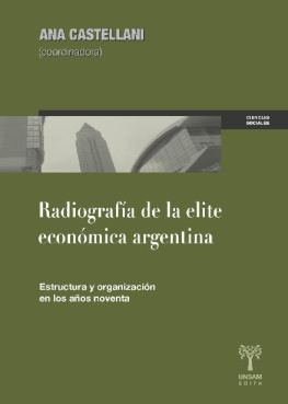 Ana Gabriela Castellani (comp.) - Radiografía de la elite económica argentina. Estructura y organización en los años noventa