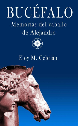 Eloy M. Cebrián Bucéfalo, memorias del caballo de Alejandro