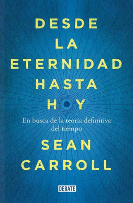 Sean Carroll Desde la eternidad hasta hoy: En busca de la teoría definitiva del tiempo
