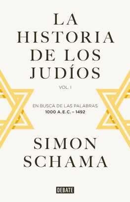 Simon Schama - La historia de los judíos: Vol. I - En busca de las palabras, 1000 A.E.C. - 1492