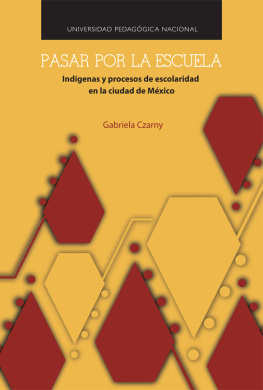 Gabriela Czarny Pasar por la escuela : indígenas y procesos de escolaridad en la Ciudad de México
