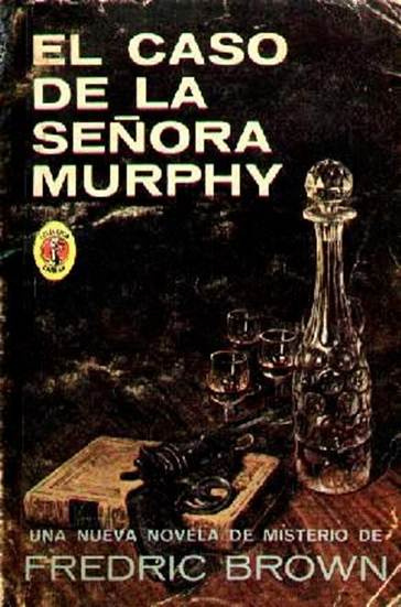 Fredric Brown El Caso De La Señora Murphy Título original Mrs Murphys - photo 1