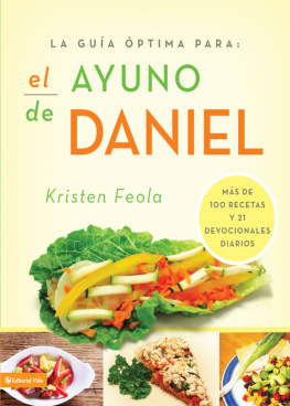 Kristen Feola La guia óptima para el ayuno de Daniel: Más de 100 recetas y 21 devocionales diarios