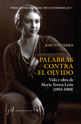 José Luis Ferris - Palabras contra el olvido. Vida y obra de María Teresa León (1903-1988): Premio Antonio Domínguez Ortiz de Biografías 2017 (Spanish Edition)
