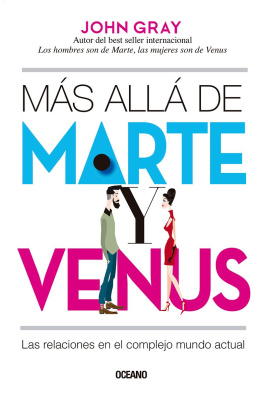 John Gray - Más allá de Marte y Venus: Las relaciones en el complejo mundo actual