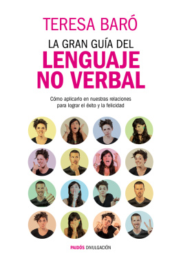Teresa Baró La gran guía del lenguaje no verbal: Cómo aplicarlo en nuestras relaciones para lograr el éxito y la felicidad