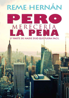 Reme Hernan - Pero merecería la pena: 2ª Parte de Nadie dijo que fuera fácil (Spanish Edition)