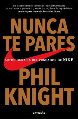 Phil Knight - Nunca te pares: Autobiografía del fundador de Nike (Spanish Edition)