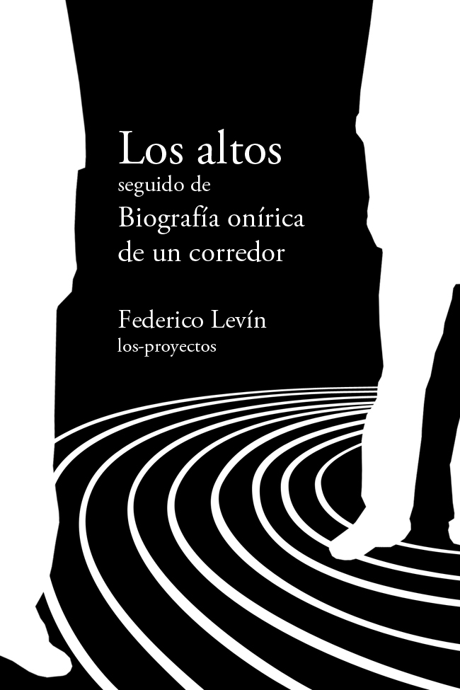 L OS ALTOS Seguido de Biografía onírica de un corredor Federico Levín - photo 1