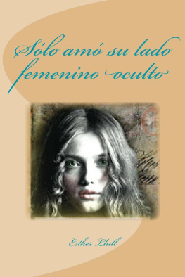 Esther Llull Sólo amó su lado femenino oculto (Spanish Edition)