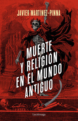 Javier Martínez-Pinna López - Muerte y religión en el mundo antiguo