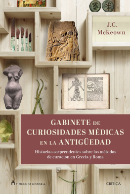 James C. McKeown Gabinete de curiosidades médicas de la Antigüedad: Historias sorprendentes de las artes curativas de Grecia y Roma