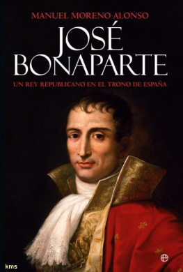 Manuel Moreno Jose Bonaparte: un rey republicano en el trono de españa