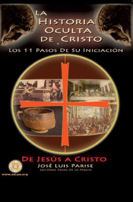 José Luis Parise La Historia Oculta de Cristo: Los Once Pasos de Su Iniciación