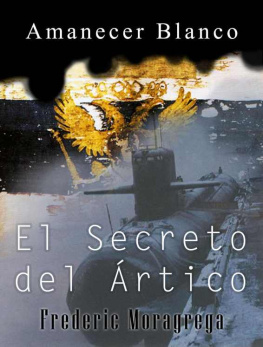 Frederic Moragrega Garcia El secreto del Artico (Amanecer Blanco nº 1)