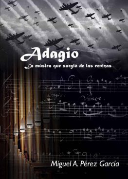 MIguel Ángel Pérez García Adagio: La música que surgió de las cenizas