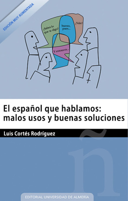 Cortés Rodríguez - El español que hablamos: malos usos y buenas soluciones