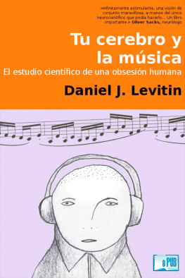 Daniel J. Levitin Tu cerebro y la musica: El estudio científico de una obsesión humana