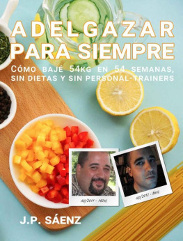 J.P. Saenz - Adelgazar para siempre: Cómo bajé 54kg en 54 semanas, sin dietas y sin Personal Trainers (Spanish Edition)