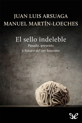 Juan Luis Arsuaga El sello indeleble: Pasado, presente y futuro del ser humano