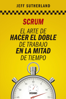 Jeff Sutherland Scrum: El arte de hacer el doble de trabajo en la mitad de tiempo (Alta definición) (Spanish Edition)
