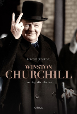 Richard Toye Winston Churchill. Una biografía colectiva