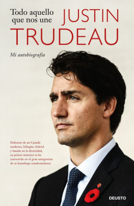 Justin Trudeau Todo aquello que nos une. Mi autobiografía