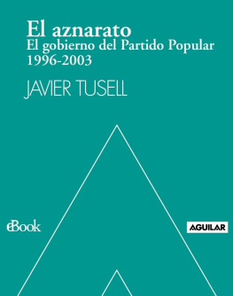 Javier Tusell - El aznarato. El gobierno del Partido Popular