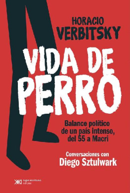 Horacio Verbitsky Vida de perro: Balance político de un país intenso, del 55 a Macri. Conversaciones con Diego Sztulwark (Singular) (Spanish Edition)