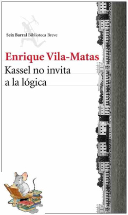 Enrique Vila-Matas Kassel no invita a la lógica