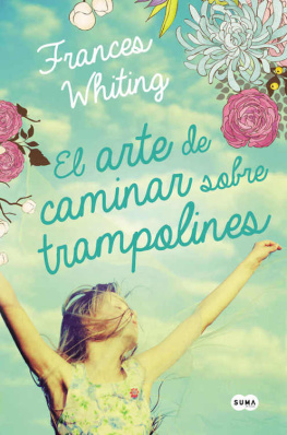 Frances Whiting El arte de caminar sobre trampolines (Spanish Edition)
