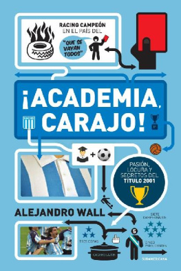 Alejandro Wall ¡Academia, carajo!: Pasión, locura y secretos del título 2001